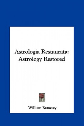 Könyv Astrologia Restaurata William Ramesey