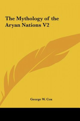 Kniha The Mythology of the Aryan Nations V2 George W. Cox