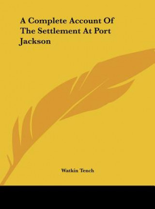 Knjiga A Complete Account Of The Settlement At Port Jackson Watkin Tench