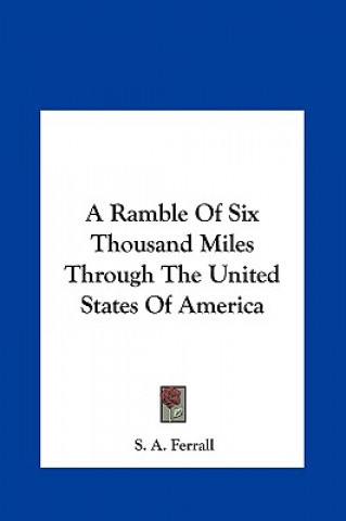 Książka A Ramble Of Six Thousand Miles Through The United States Of America S. A. Ferrall