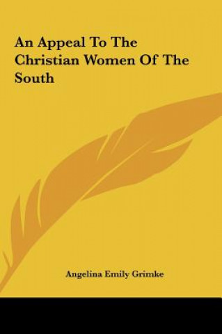 Kniha An Appeal To The Christian Women Of The South Angelina Emily Grimke