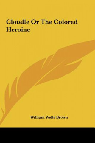 Carte Clotelle Or The Colored Heroine William Wells Brown