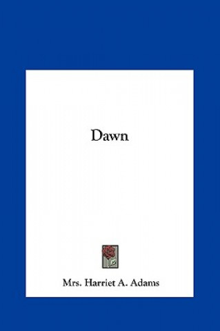 Könyv Dawn Mrs. Harriet A. Adams