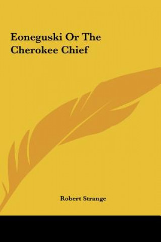 Carte Eoneguski Or The Cherokee Chief Robert Strange