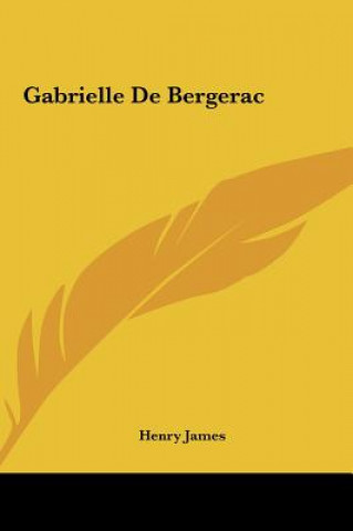 Kniha Gabrielle De Bergerac Henry James