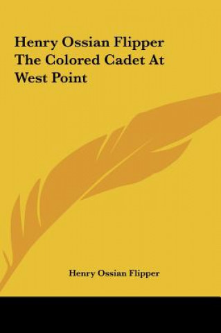 Książka Henry Ossian Flipper The Colored Cadet At West Point Henry Ossian Flipper