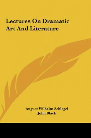 Kniha Lectures On Dramatic Art And Literature August Wilhelm Schlegel