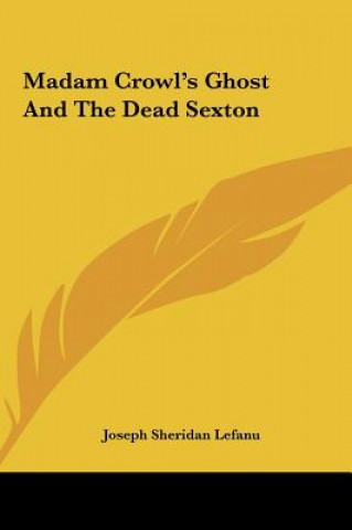 Kniha Madam Crowl's Ghost And The Dead Sexton Joseph Sheridan Le Fanu