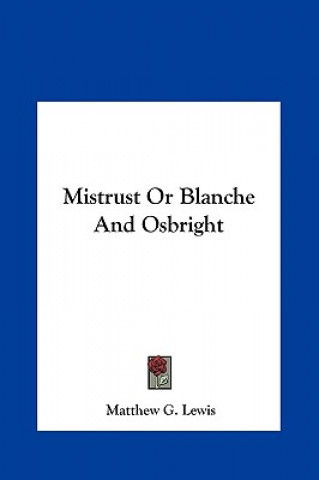 Knjiga Mistrust Or Blanche And Osbright Matthew G. Lewis