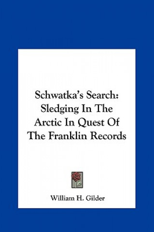 Kniha Schwatka's Search William H. Gilder