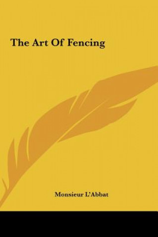 Könyv The Art Of Fencing Monsieur L'Abbat