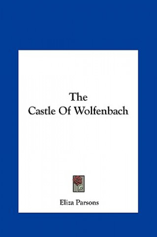 Könyv The Castle Of Wolfenbach Eliza Parsons