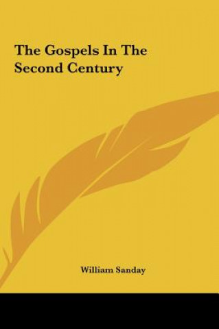 Carte The Gospels In The Second Century William Sanday