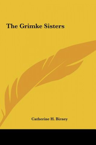 Libro The Grimke Sisters Catherine H. Birney