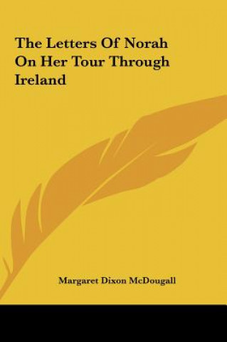 Könyv The Letters Of Norah On Her Tour Through Ireland Margaret Dixon McDougall