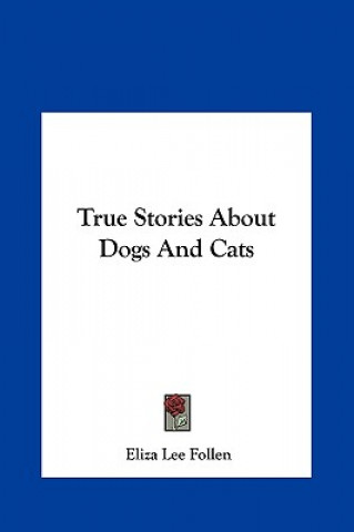 Kniha True Stories About Dogs And Cats Eliza Lee Follen