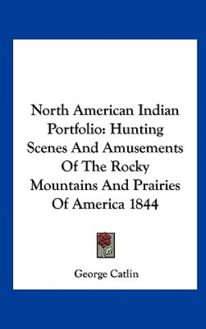 Kniha North American Indian Portfolio George Catlin