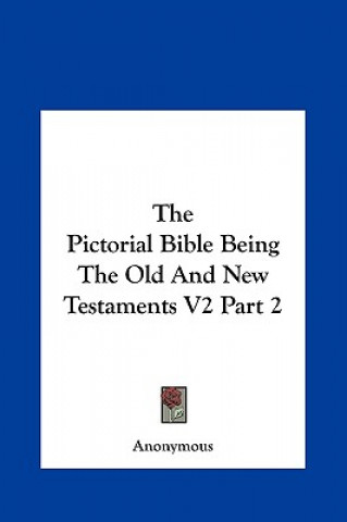 Knjiga The Pictorial Bible Being The Old And New Testaments V2 Part 2 