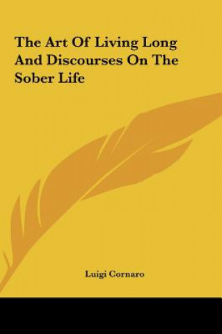 Kniha The Art Of Living Long And Discourses On The Sober Life Luigi Cornaro