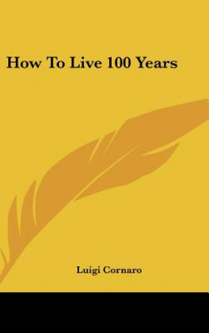 Carte How To Live 100 Years Luigi Cornaro