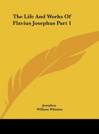 Carte The Life And Works Of Flavius Josephus Part 1 Josephus