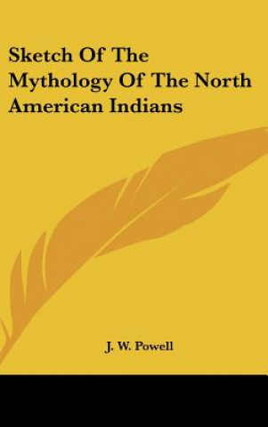 Carte Sketch Of The Mythology Of The North American Indians J. W. Powell
