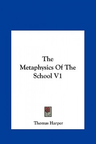 Carte The Metaphysics Of The School V1 Thomas Harper