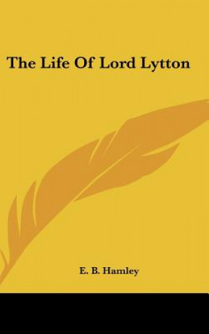 Kniha The Life Of Lord Lytton E. B. Hamley