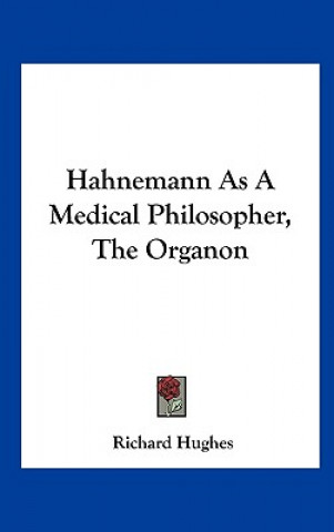 Libro Hahnemann As A Medical Philosopher, The Organon Richard Hughes