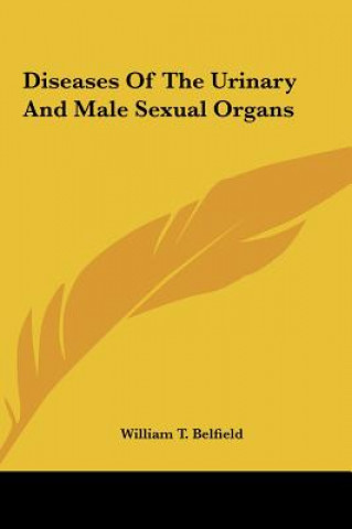 Knjiga Diseases Of The Urinary And Male Sexual Organs William T. Belfield