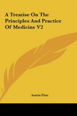 Kniha A Treatise On The Principles And Practice Of Medicine V2 Austin Flint