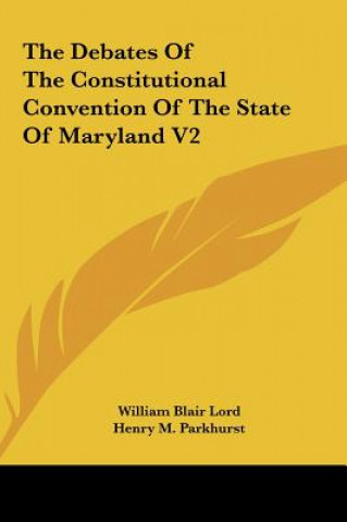 Carte The Debates Of The Constitutional Convention Of The State Of Maryland V2 William Blair Lord