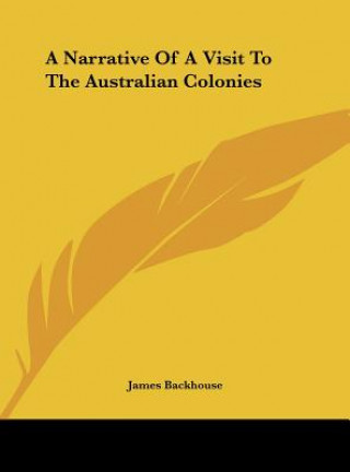 Kniha A Narrative Of A Visit To The Australian Colonies James Backhouse