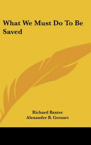 Carte What We Must Do To Be Saved Richard Baxter