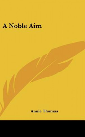 Boek A Noble Aim Annie Thomas