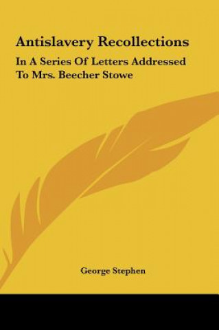 Libro Antislavery Recollections George Stephen