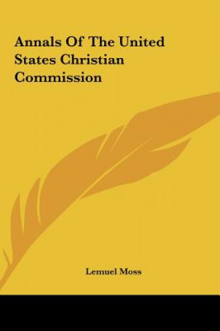 Kniha Annals Of The United States Christian Commission Lemuel Moss