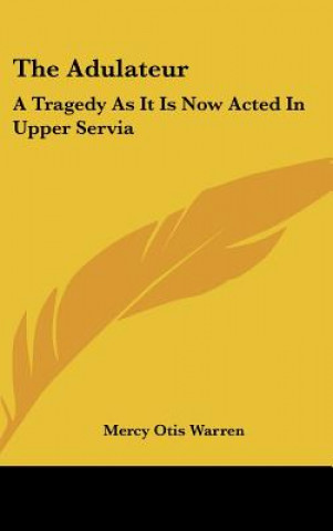 Buch The Adulateur Mercy Otis Warren