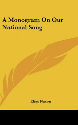 Книга A Monogram On Our National Song Elias Nason