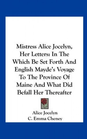 Libro Mistress Alice Jocelyn, Her Letters Alice Jocelyn