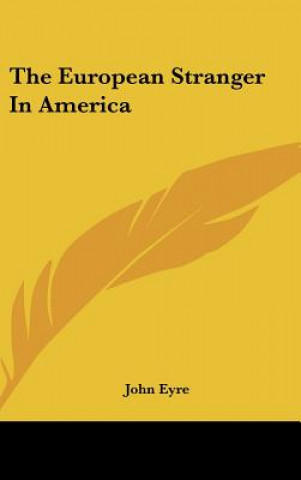 Buch The European Stranger In America John Eyre