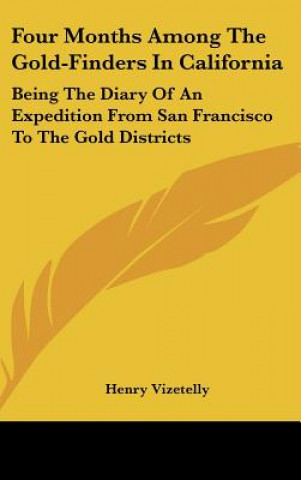 Book Four Months Among The Gold-Finders In California Henry Vizetelly