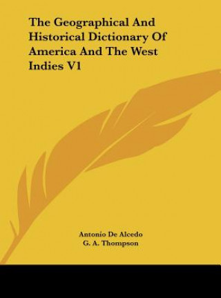 Livre The Geographical And Historical Dictionary Of America And The West Indies V1 Antonio De Alcedo