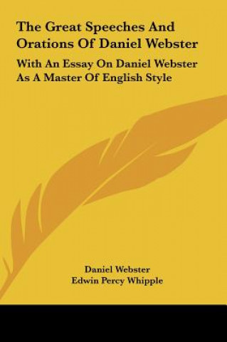 Carte The Great Speeches And Orations Of Daniel Webster Daniel Webster