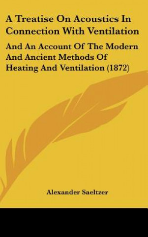 Kniha A Treatise On Acoustics In Connection With Ventilation Alexander Saeltzer