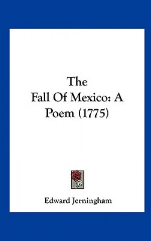 Könyv The Fall Of Mexico Edward Jerningham