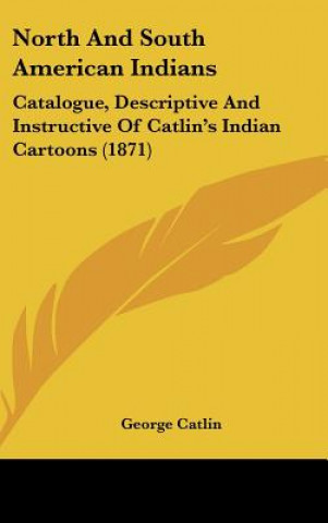 Książka North And South American Indians George Catlin