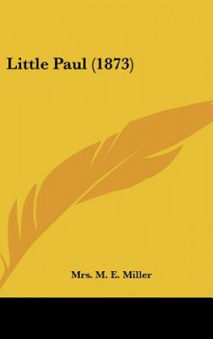 Knjiga Little Paul (1873) Mrs. M. E. Miller