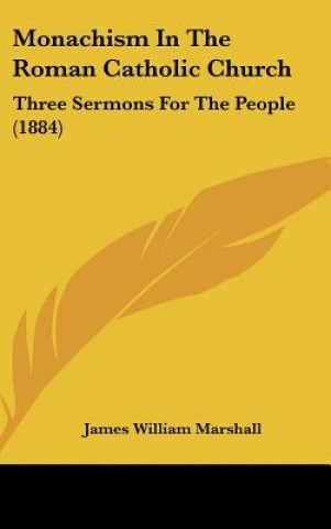 Kniha Monachism In The Roman Catholic Church James William Marshall