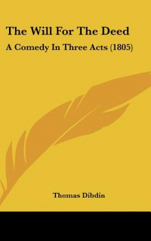 Boek The Will For The Deed Thomas Dibdin